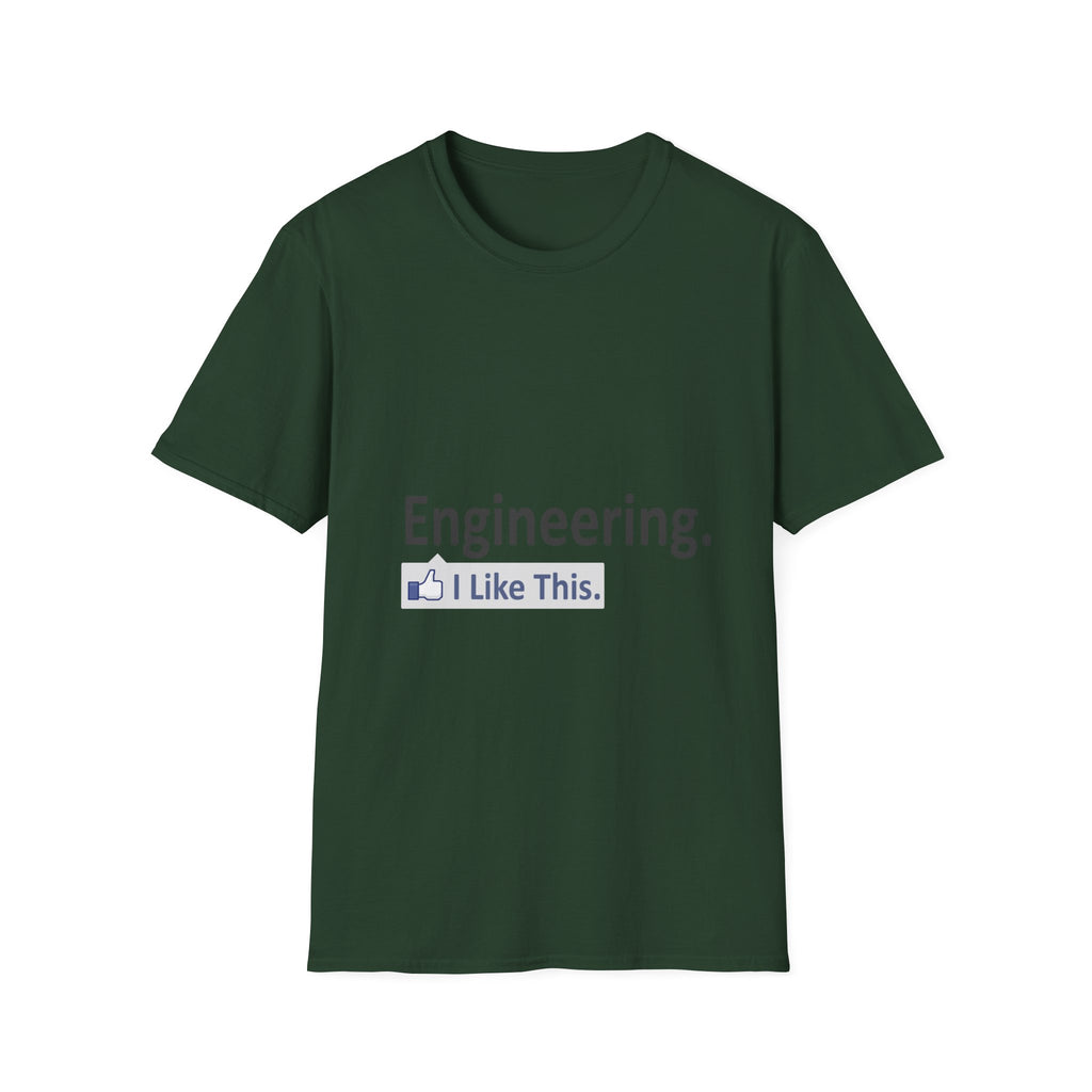 Engineering...I Like This - Unisex Softstyle T-Shirt