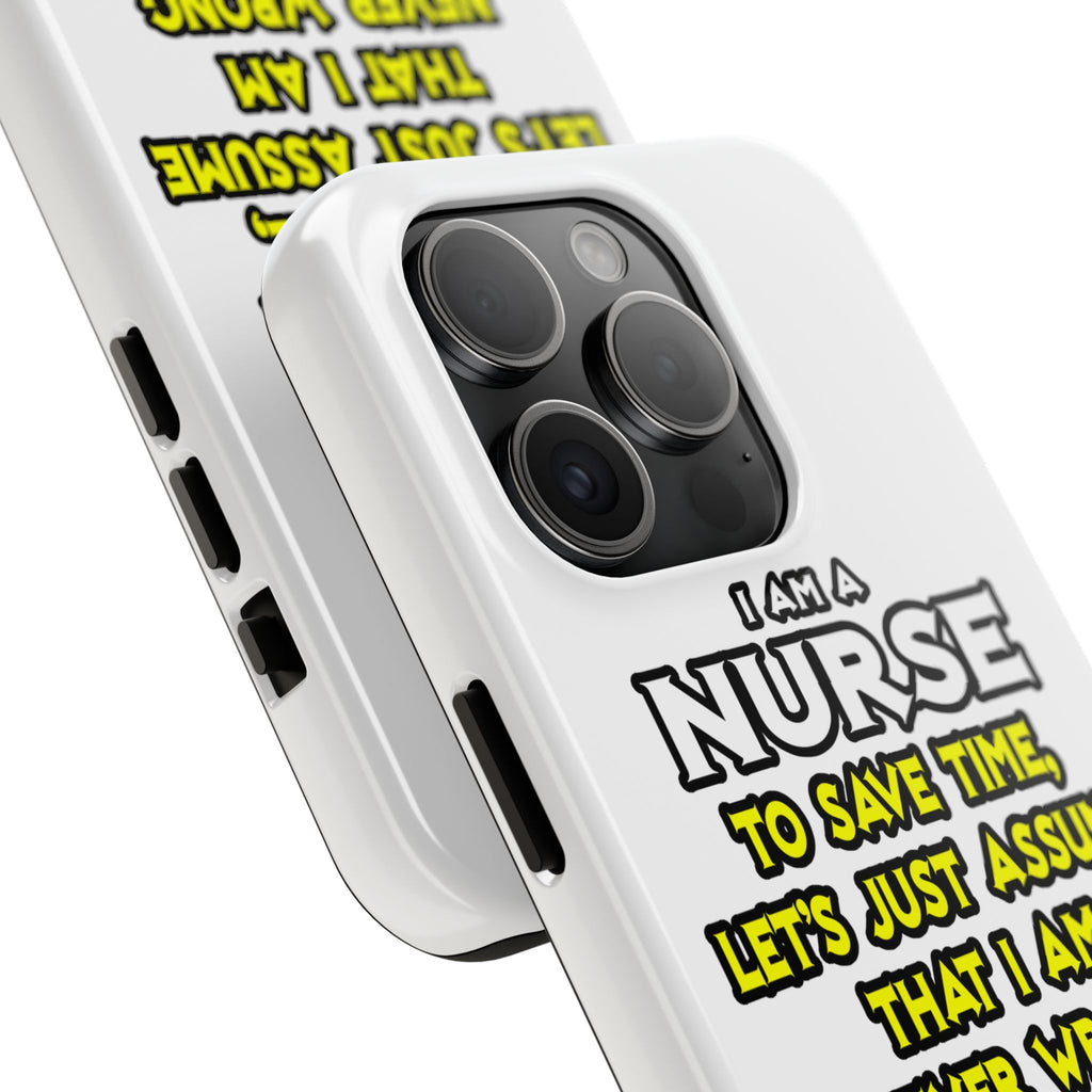 Nurse...Assume I Am Never Wrong - Tough Phone Cases