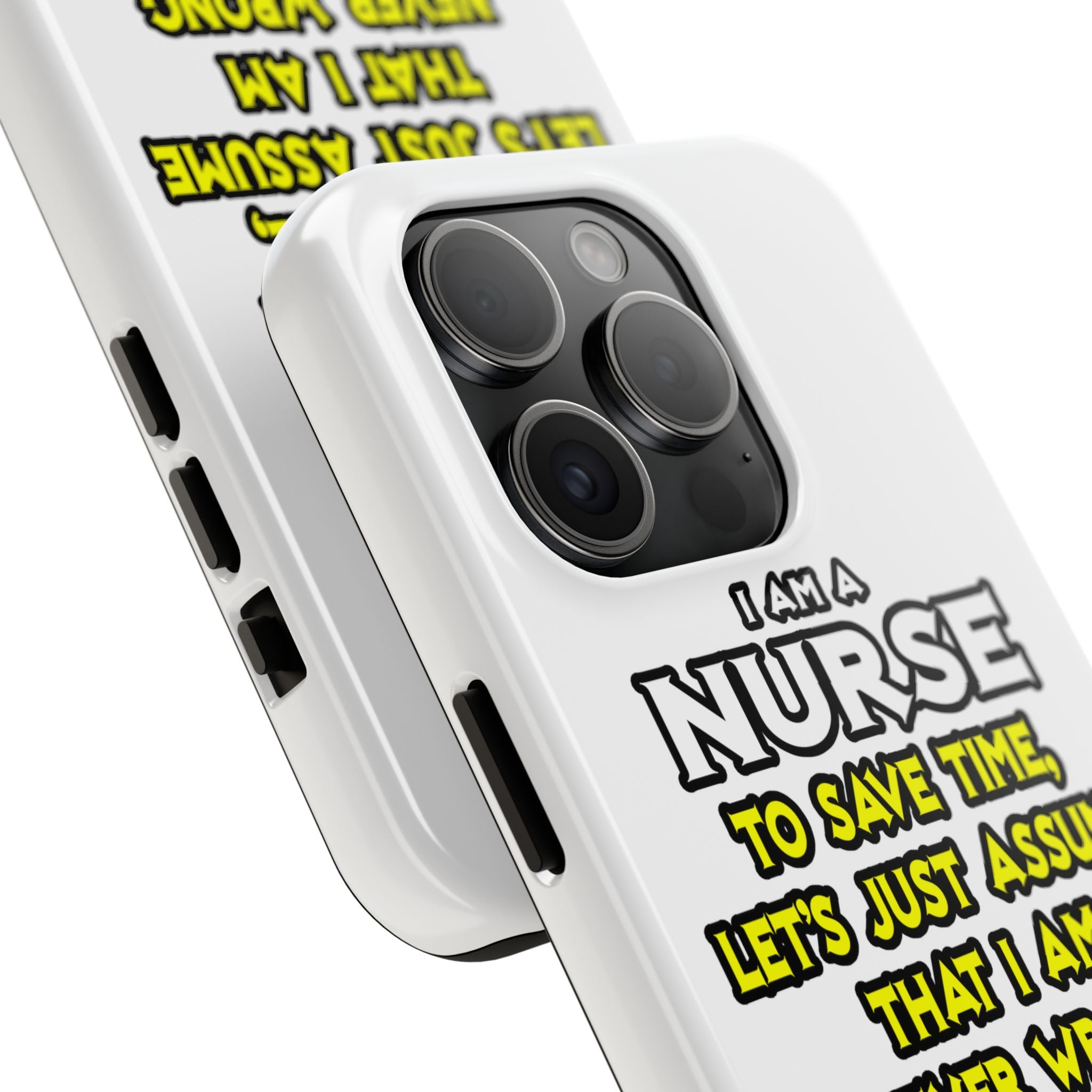 Nurse...Assume I Am Never Wrong - Tough Phone Cases
