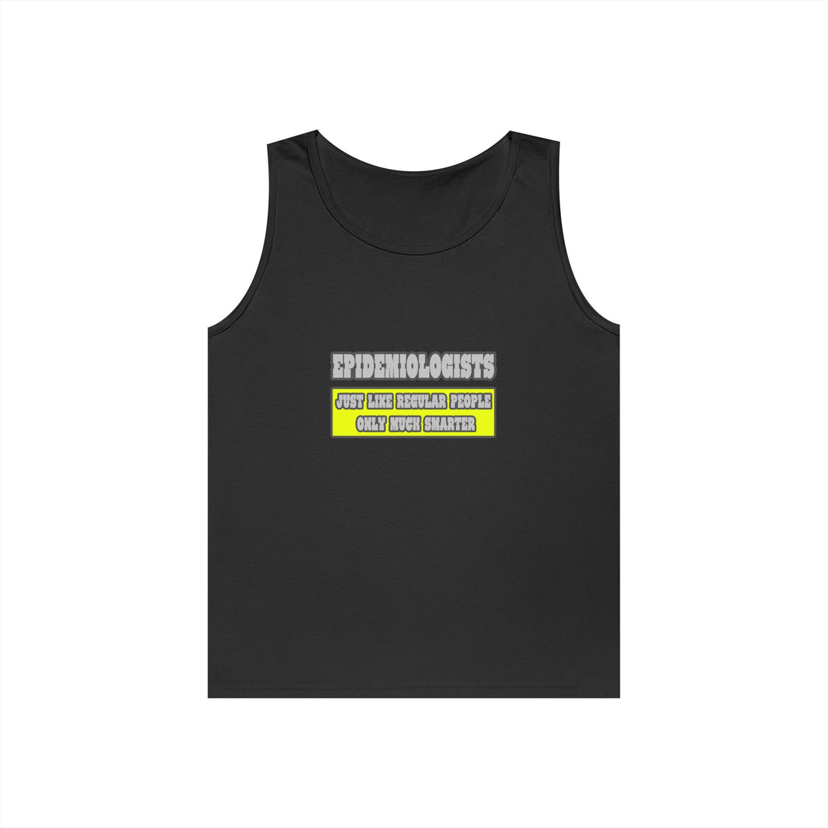Epidemiologists...Much Smarter - Unisex Heavy Cotton Tank Top