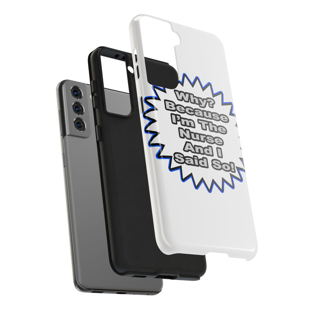 Nurse...Because I Said So - Tough Phone Cases