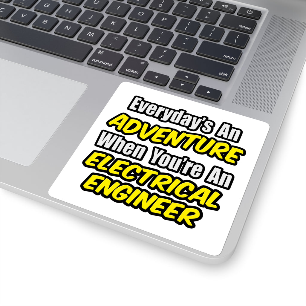 Everyday's An Adventure...Electrical Engineer - Square Stickers