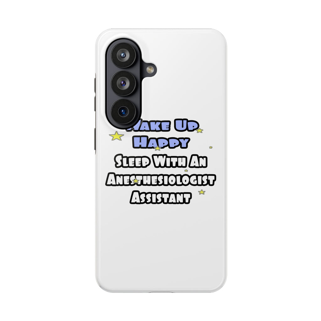 Wake Up Happy .. Sleep With Anesthesiologist Asst - Tough Phone Cases
