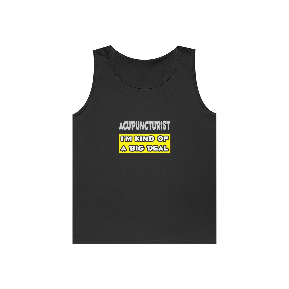 Acupuncturist .. I'm Kind of a Big Deal - Unisex Heavy Cotton Tank Top