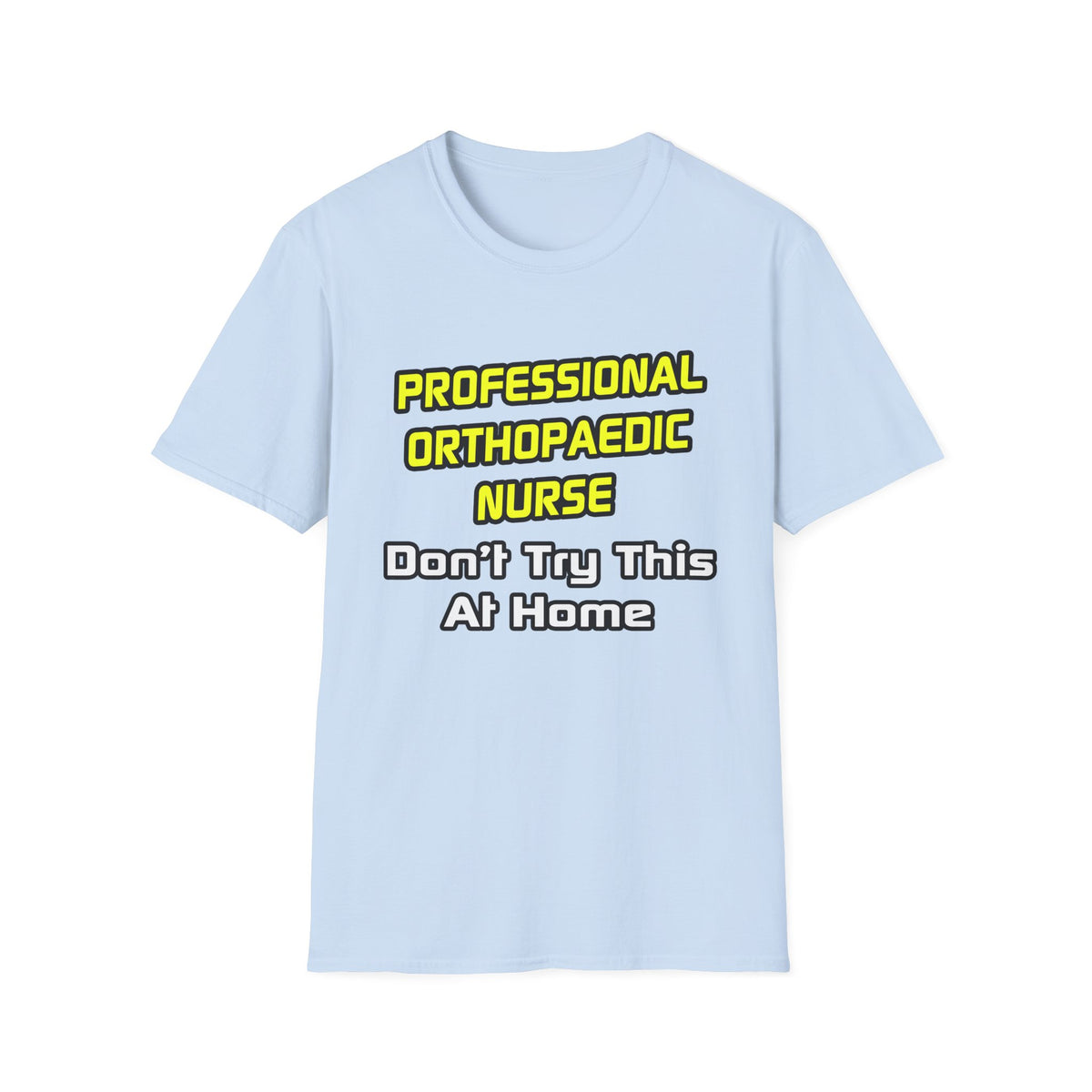 Professional Orthopaedic Nurse .. Joke - Unisex Softstyle T-Shirt
