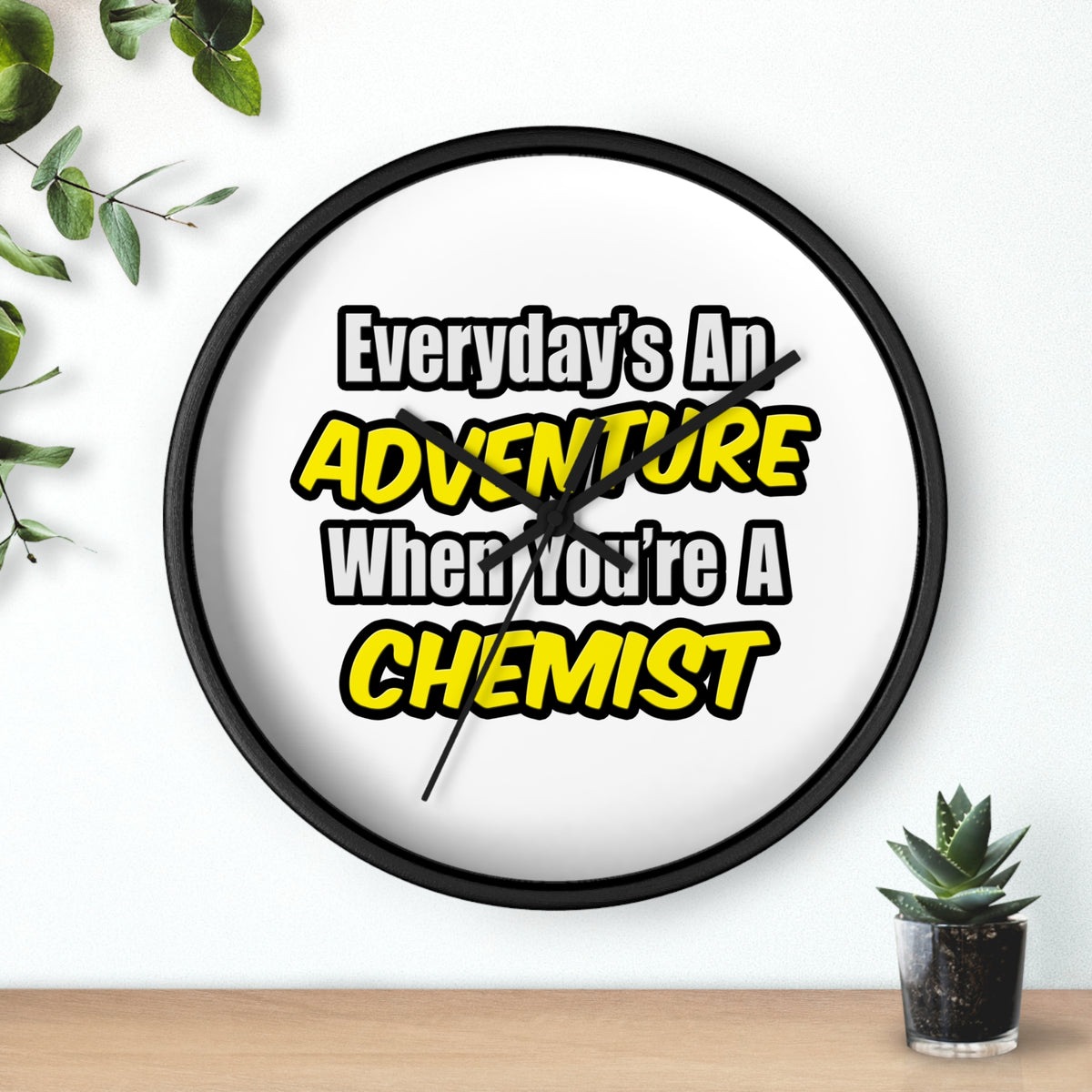 Everyday's An Adventure...Chemist - Wall Clock