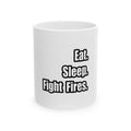Eat. Sleep. Fight Fires. - Ceramic Mug, (11oz, 15oz)
