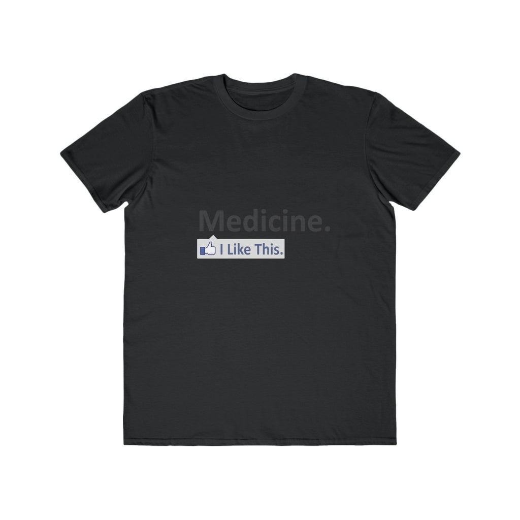 Medicine...I Like This - Men's Lightweight Fashion Tee