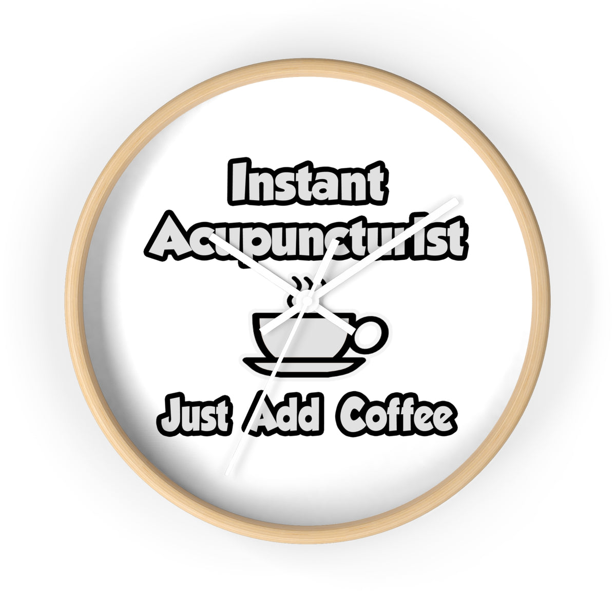 Instant Acupuncturist .. Just Add Coffee - Wall Clock