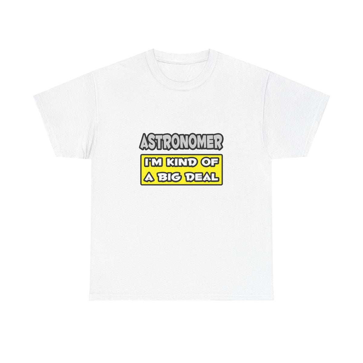 Astronomer .. I'm Kind of a Big Deal - Unisex Heavy Cotton Tee