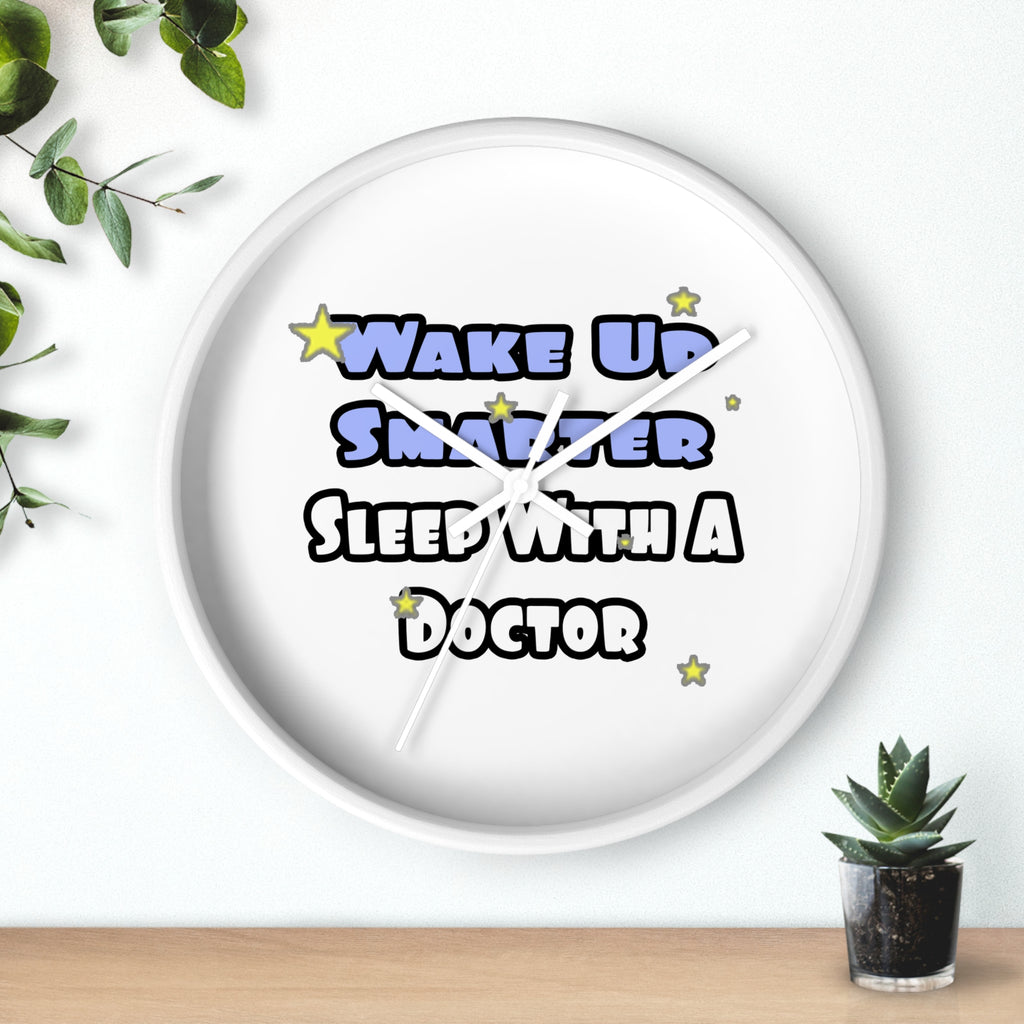 Wake Up Smarter...Sleep With a Doctor - Wall Clock