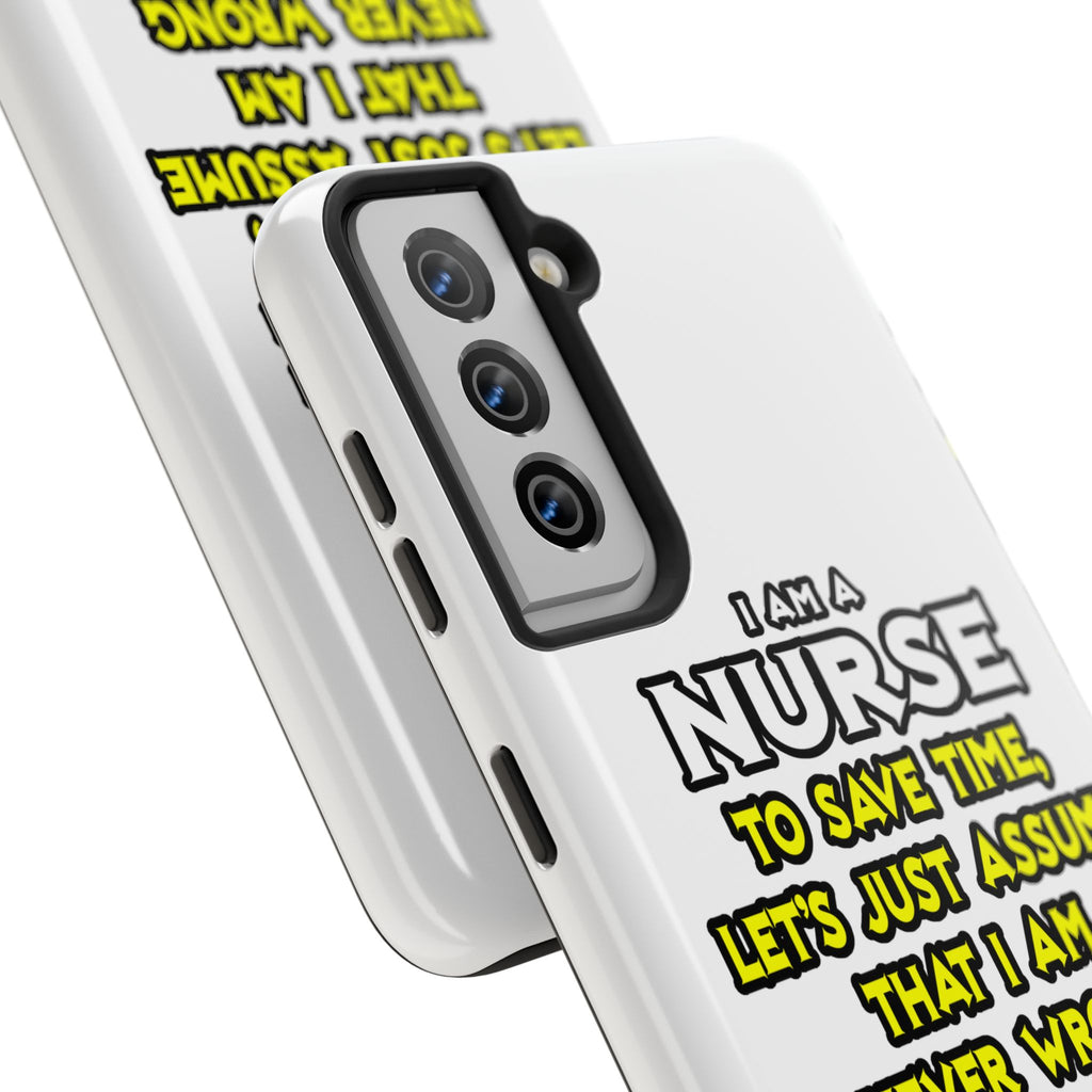Nurse...Assume I Am Never Wrong - Tough Phone Cases