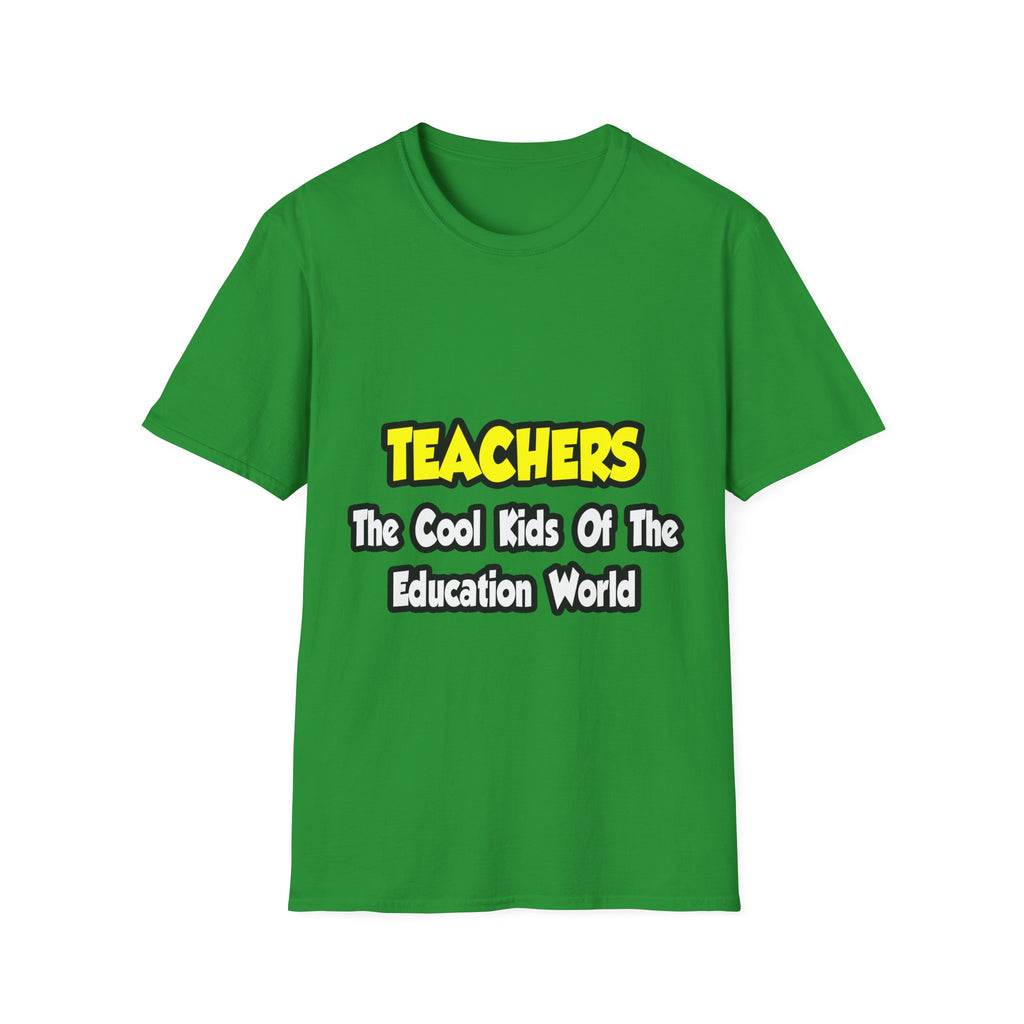 Teachers...Cool Kids of Education World - Unisex Softstyle T-Shirt