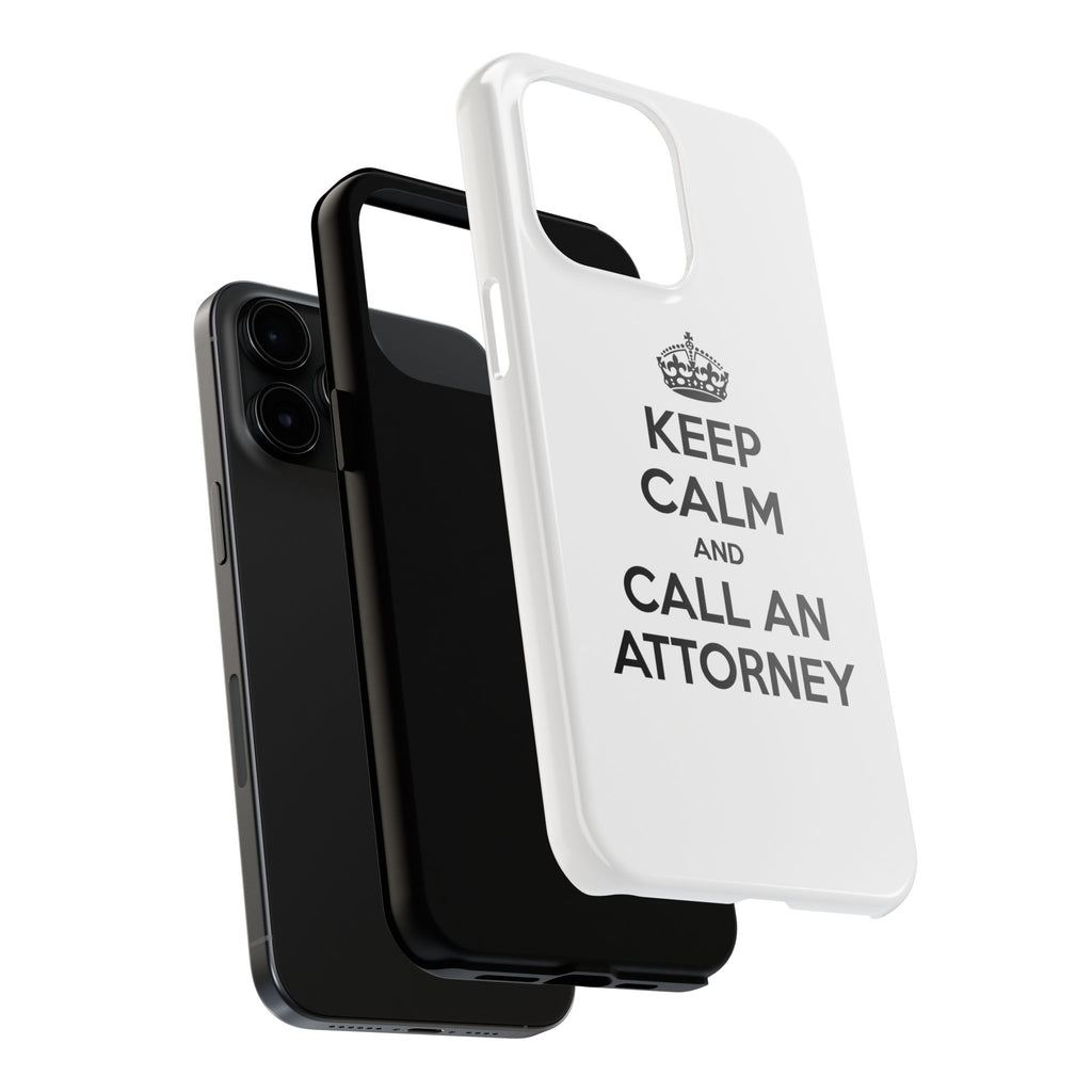 Keep Calm and Call an Attorney - Tough Phone Cases