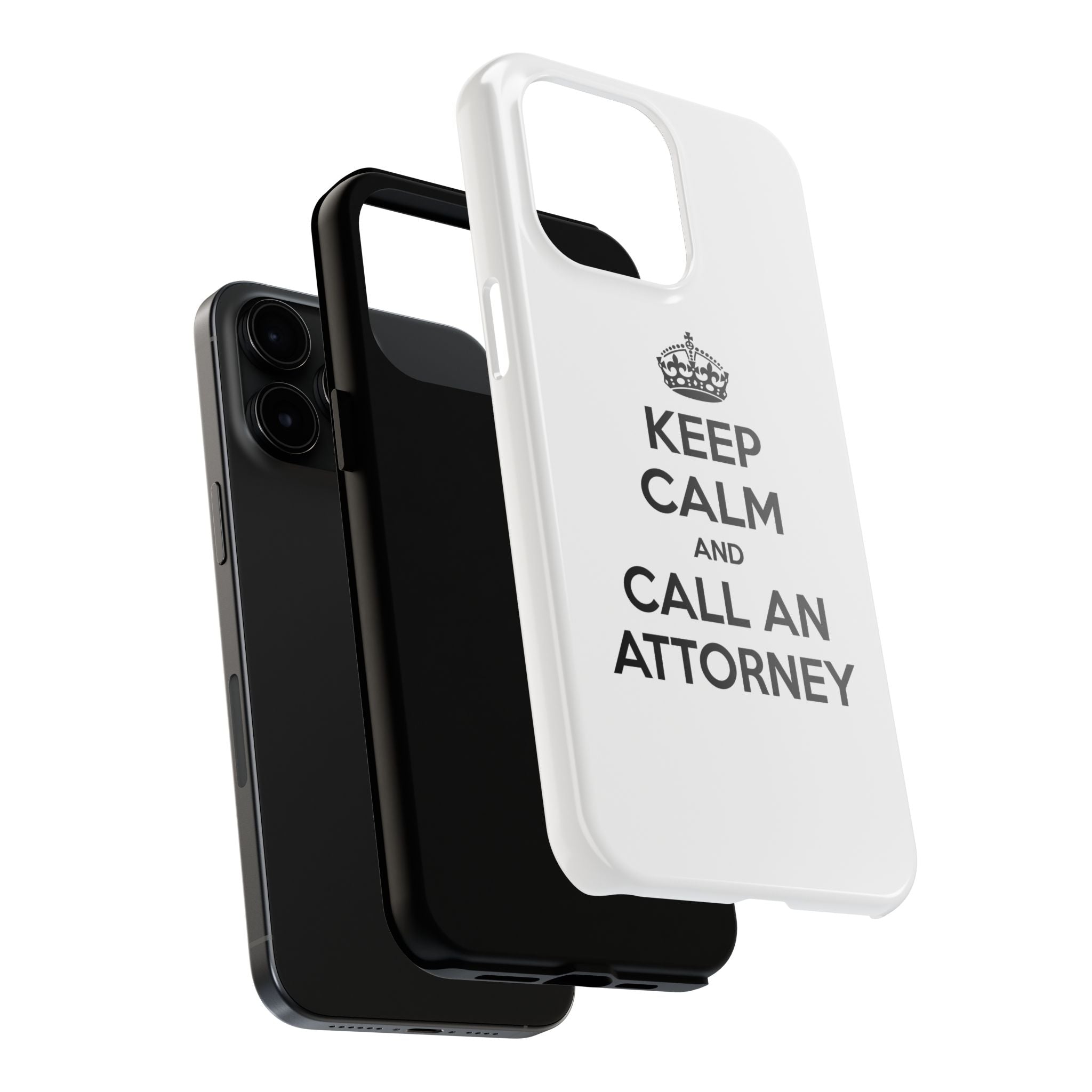 Keep Calm and Call an Attorney - Tough Phone Cases