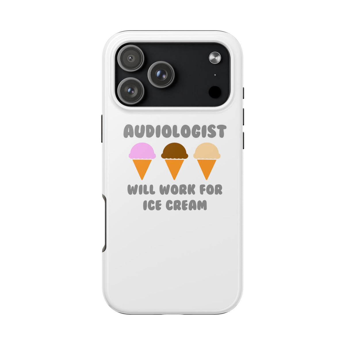 Audiologist ... Will Work For Ice Cream - Tough Phone Cases