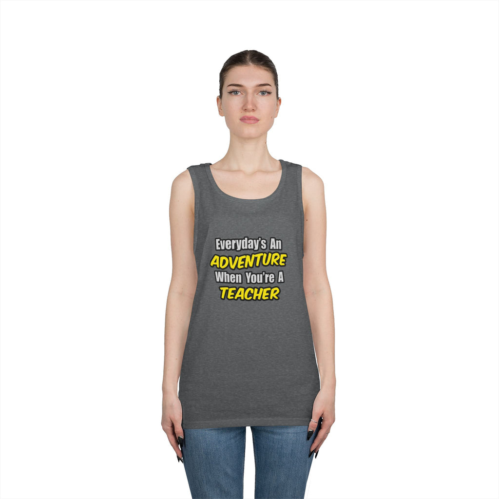 Everyday's An Adventure...Teacher - Unisex Heavy Cotton Tank Top