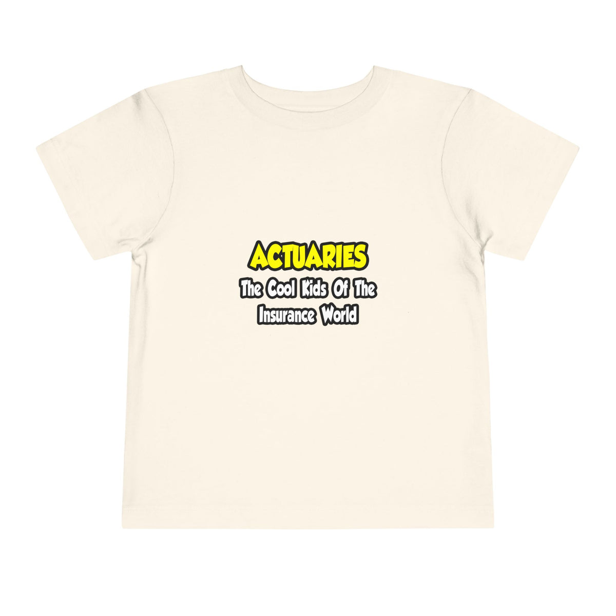 Actuaries...Cool Kids of Insurance World - Toddler Short Sleeve Tee