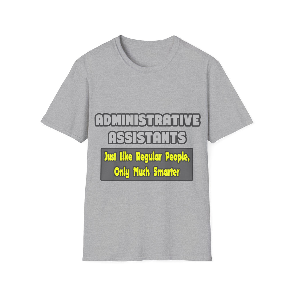 Administrative Assistants...Smarter - Unisex Softstyle T-Shirt