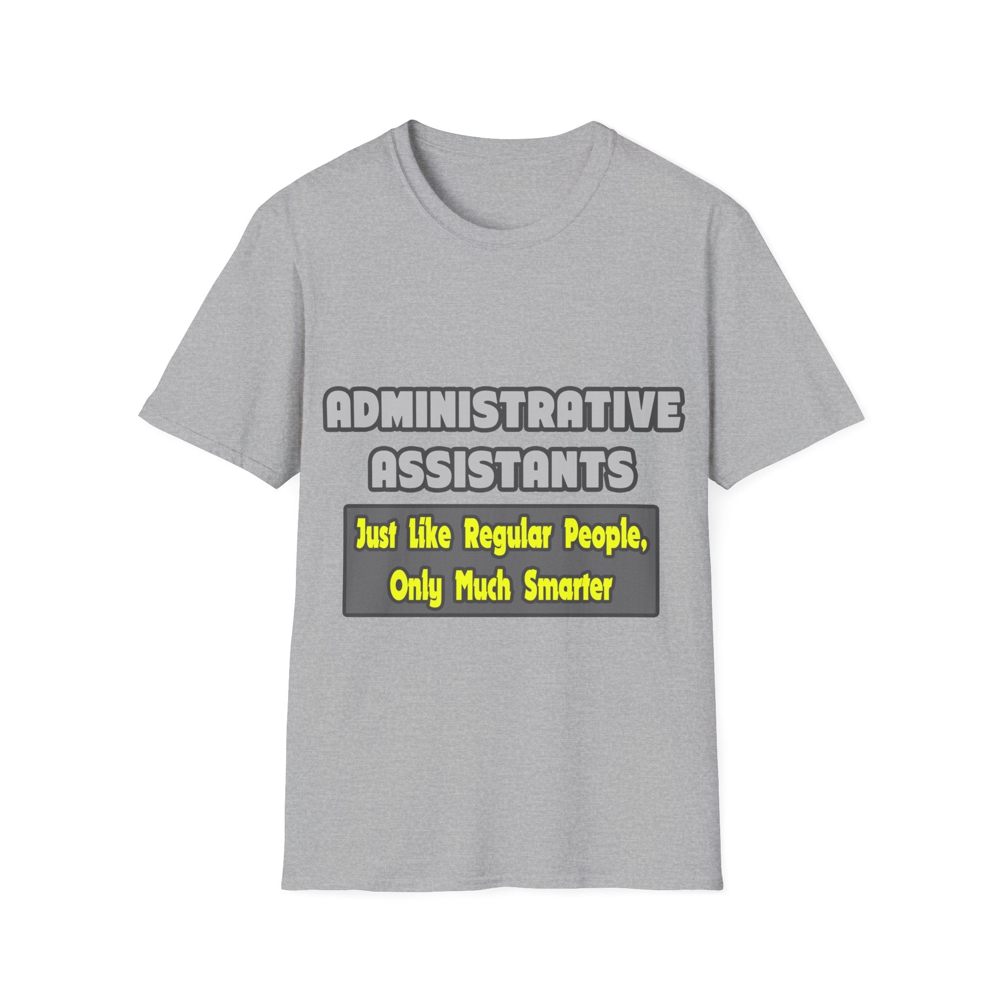 Administrative Assistants...Smarter - Unisex Softstyle T-Shirt