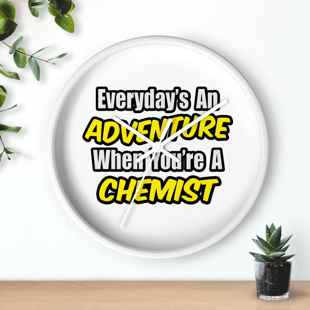 Everyday's An Adventure...Chemist - Wall Clock