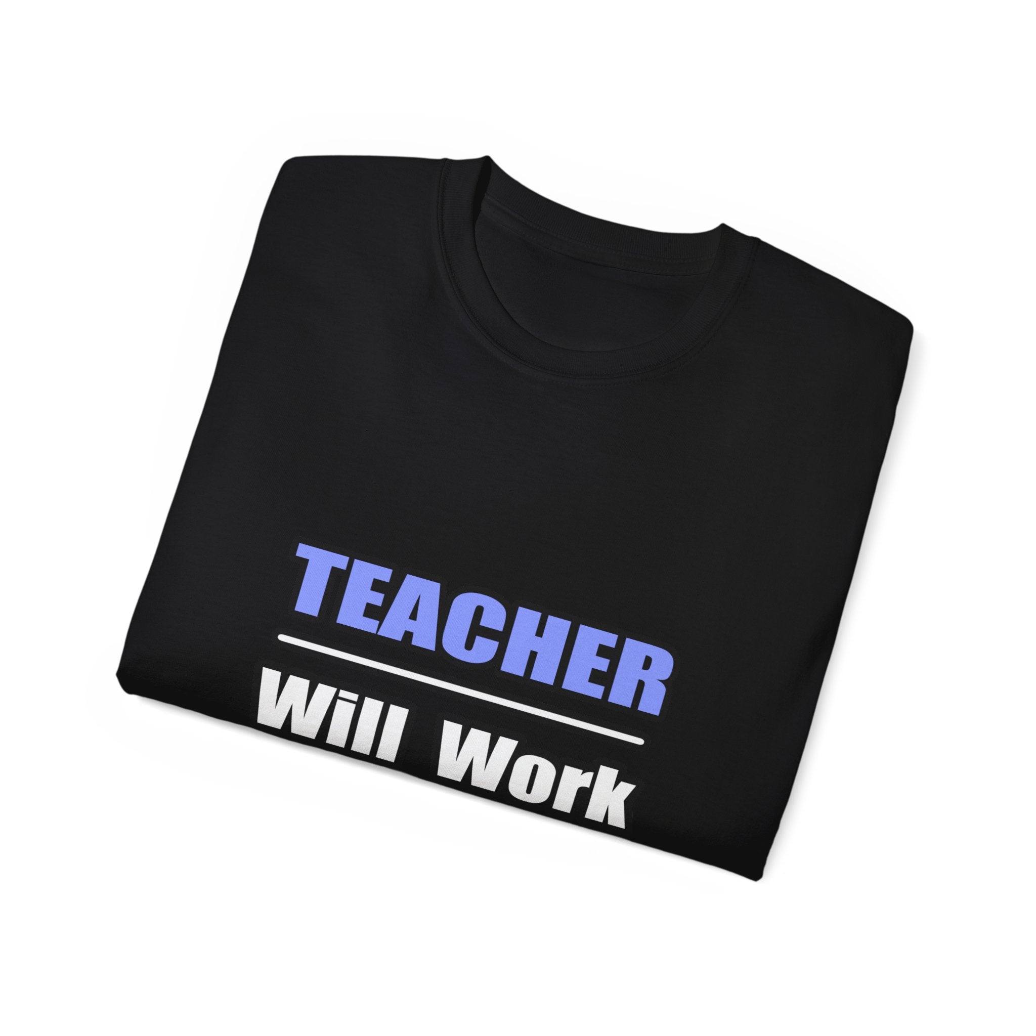 Teacher...Will Work For Beer - Unisex Ultra Cotton Tee