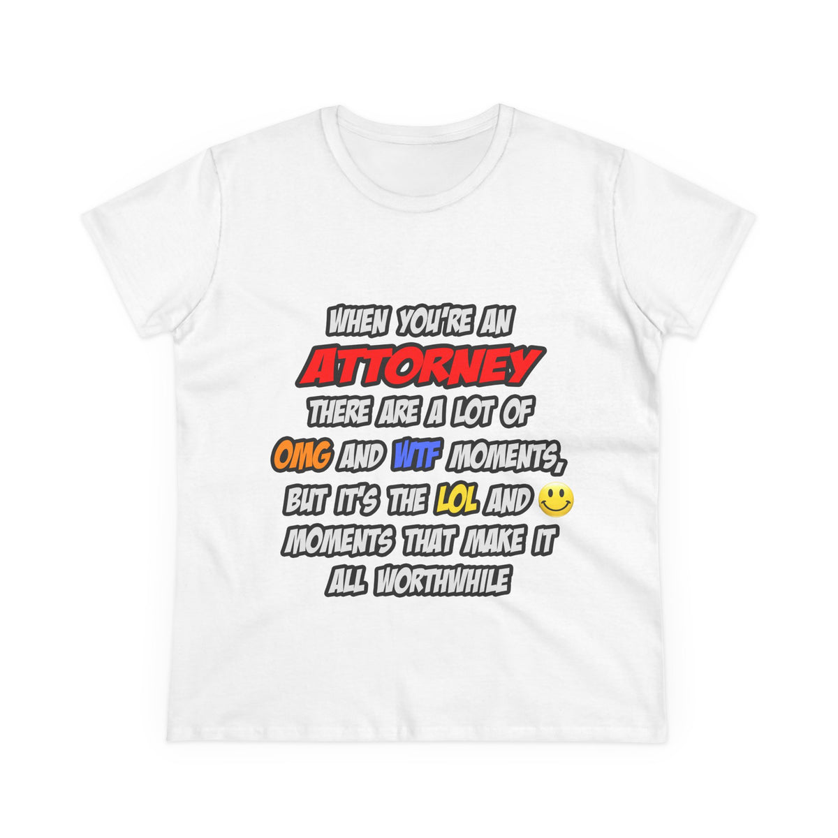 Attorney .. OMG WTF LOL - Women's Midweight Cotton Tee