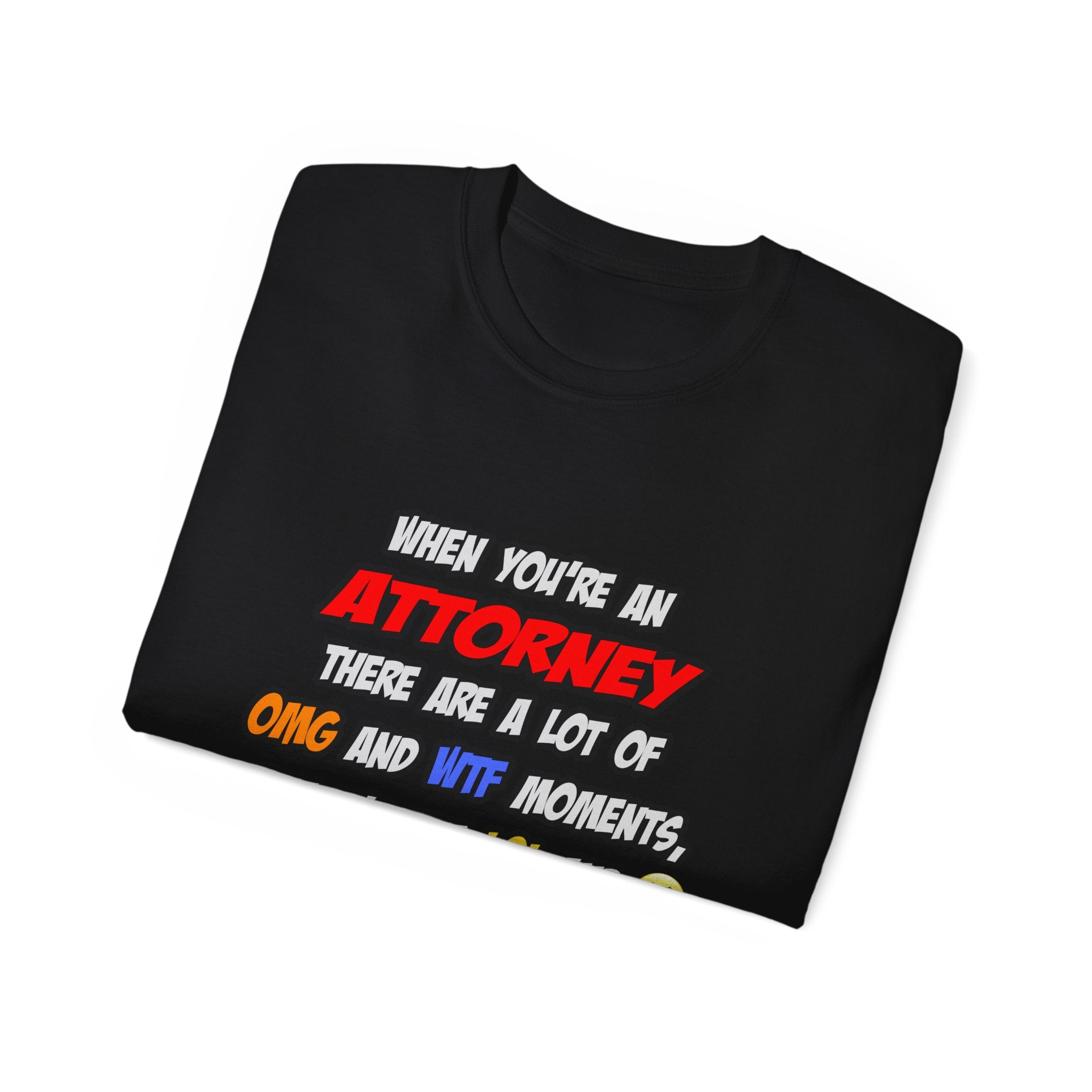 Attorney .. OMG WTF LOL - Unisex Ultra Cotton Tee