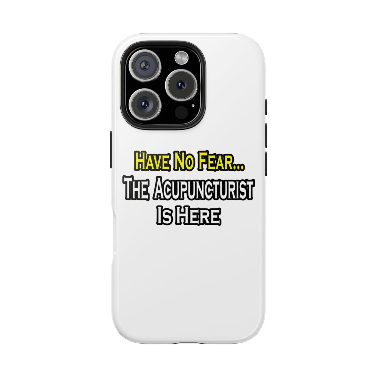 Have No Fear, Acupuncturist Is Here - Tough Phone Cases