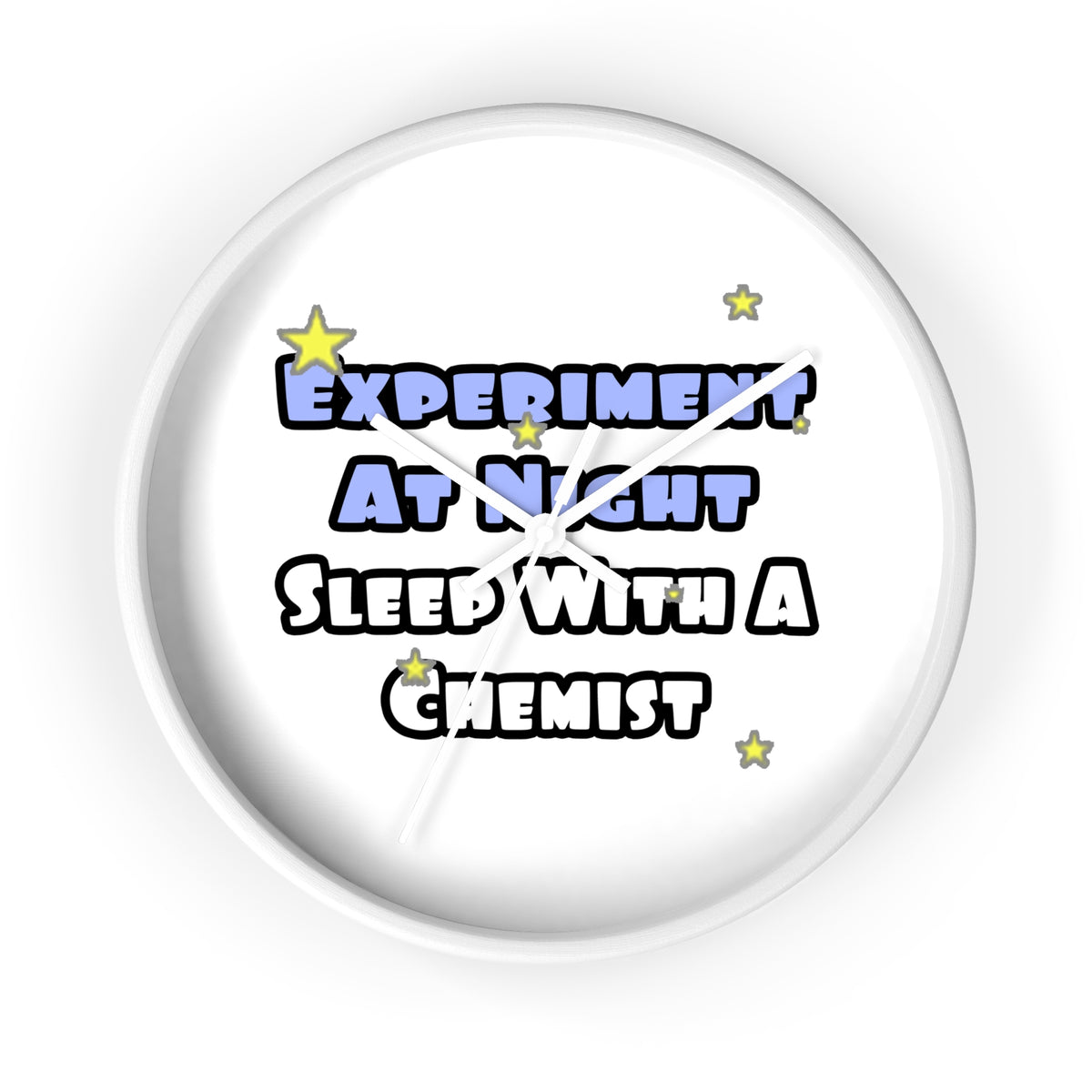 Experiment At Night...Sleep With a Chemist - Wall Clock