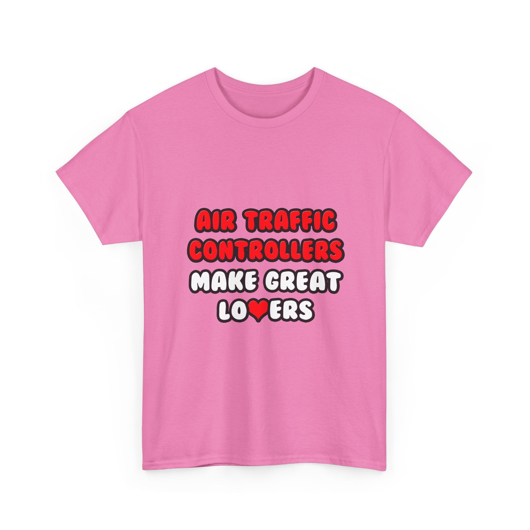 Air Traffic Controllers Make Great Lovers - Unisex Heavy Cotton Tee