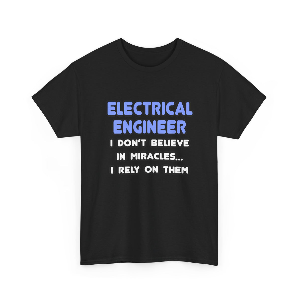 Miracles and Electrical Engineers - Unisex Heavy Cotton Tee