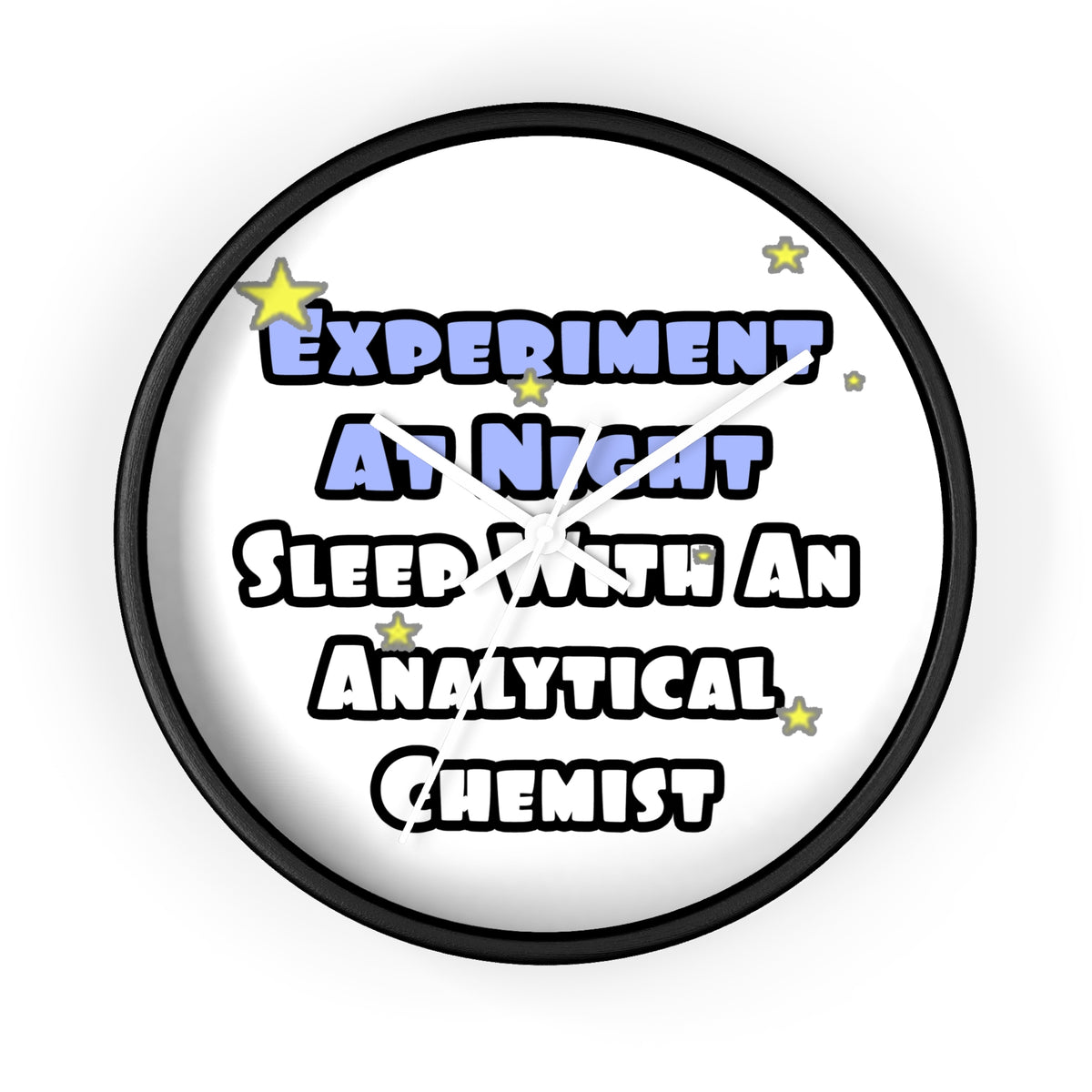 Experiment...Sleep With an Analytical Chemist - Wall Clock