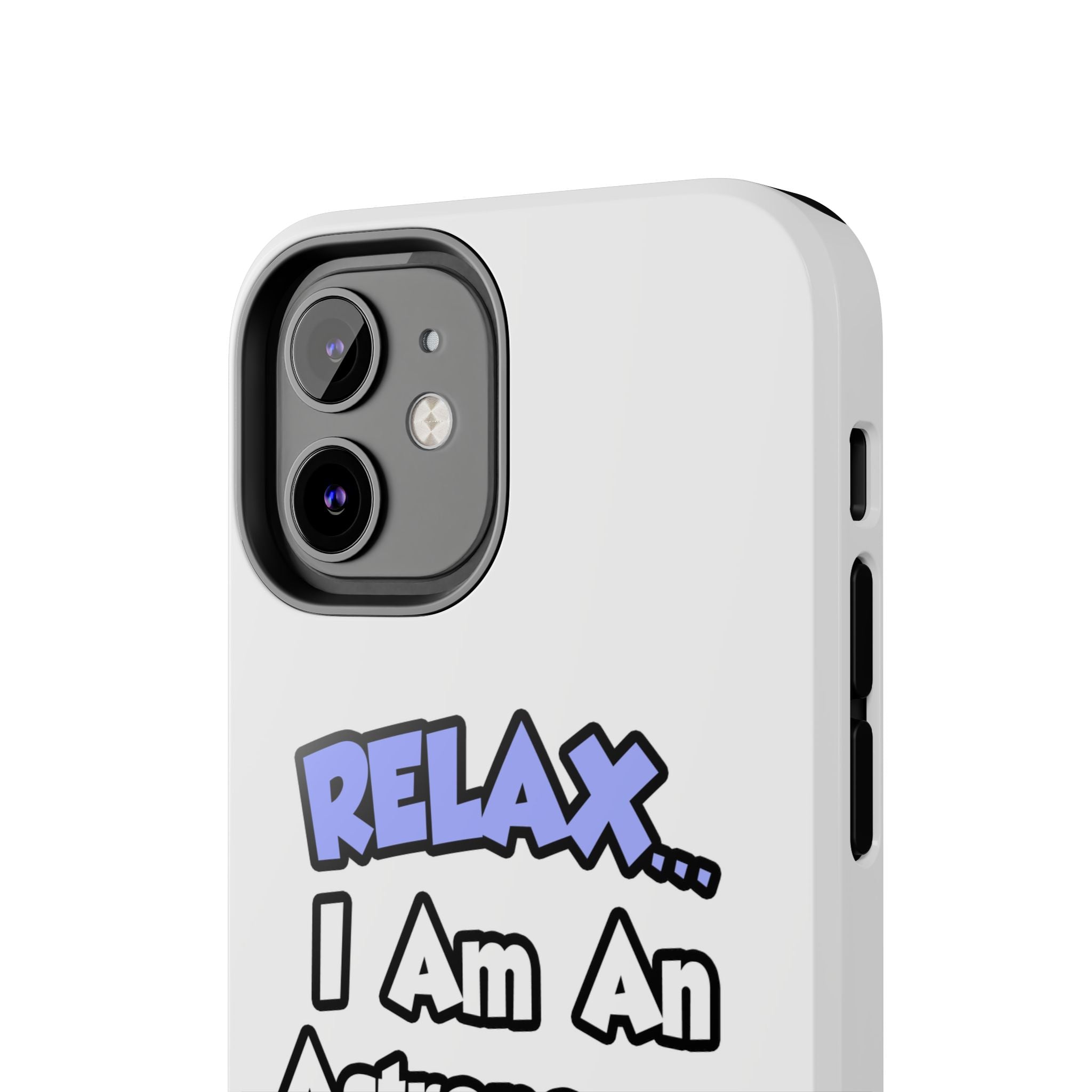 Relax...I'm An Astronomer - Tough Phone Cases