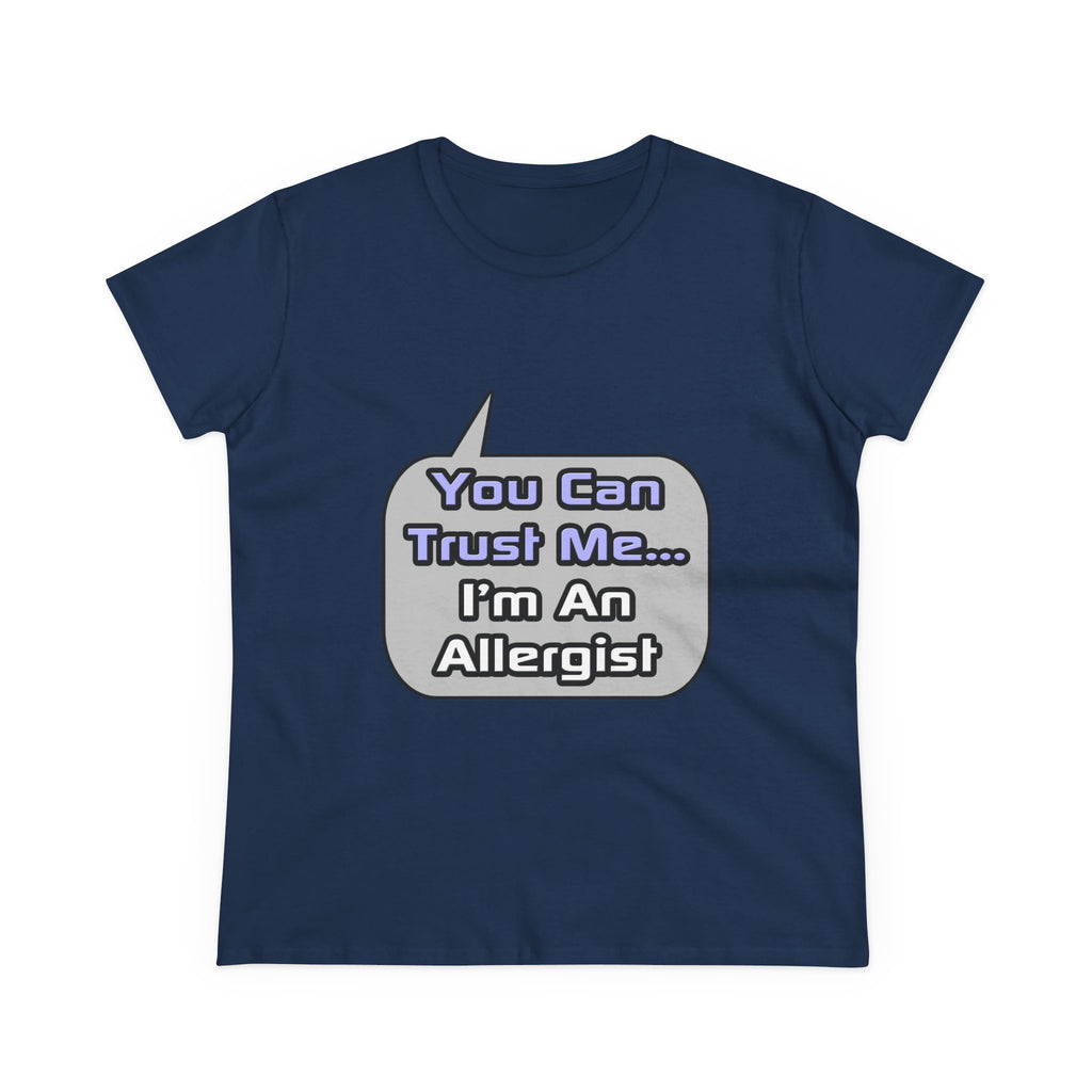 Trust Me .. I'm an Allergist - Women's Midweight Cotton Tee