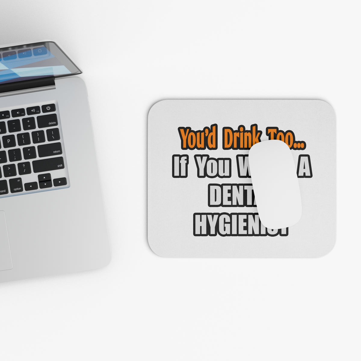 You'd Drink Too...Dental Hygienist - Mouse Pad (Rectangle)