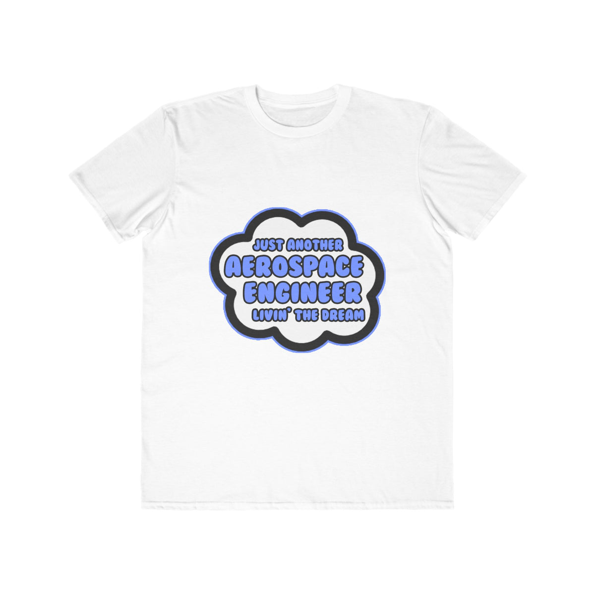 Aerospace Engineer .. Livin' The Dream - Men's Lightweight Fashion Tee