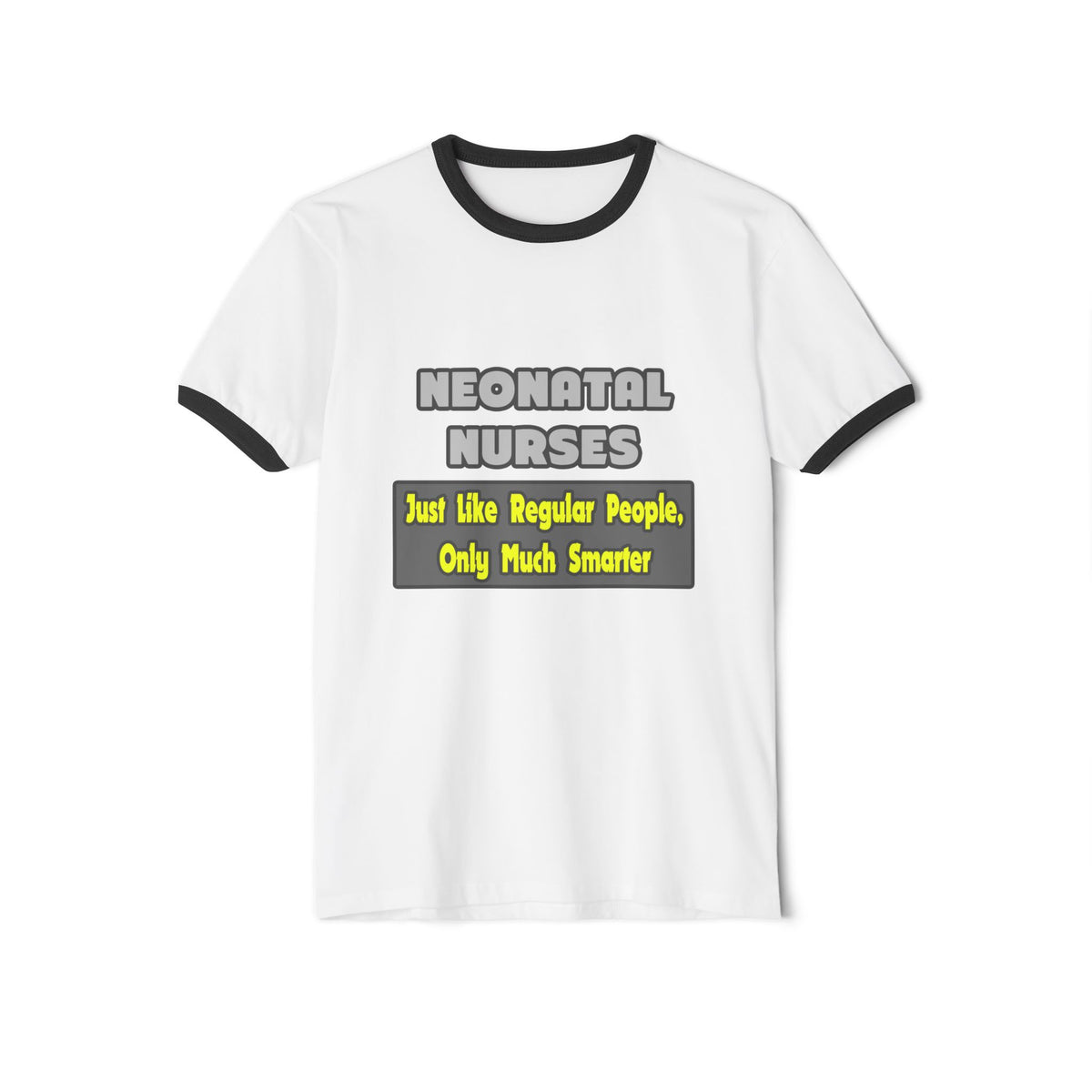 Neonatal Nurses...Smarter - Unisex Cotton Ringer T-Shirt