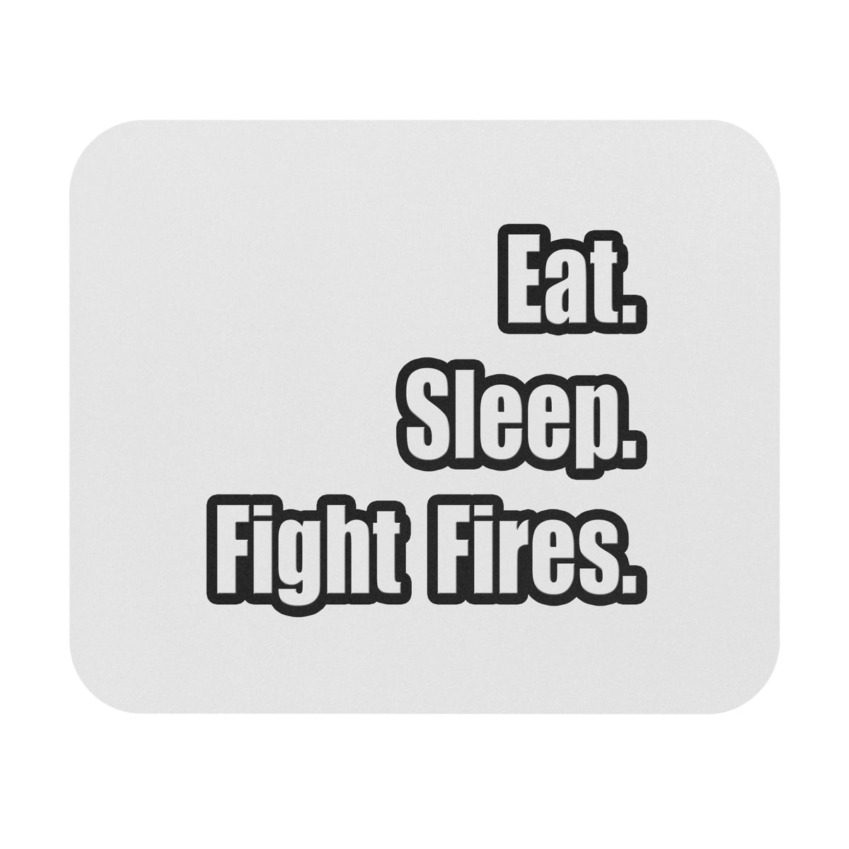 Eat. Sleep. Fight Fires. - Mouse Pad (Rectangle)