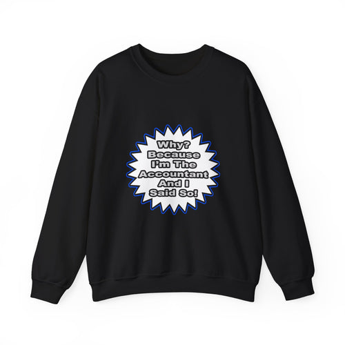Accountant...Because I Said So - Unisex Heavy Blend™ Crewneck Sweatshirt