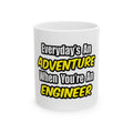 Everyday's An Adventure...Engineer - Ceramic Mug, (11oz, 15oz)