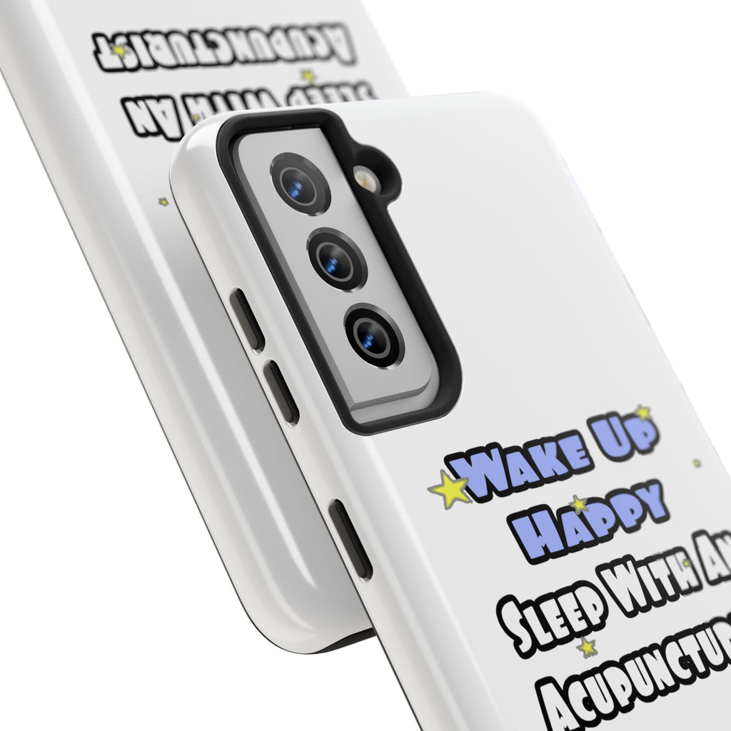 Wake Up Happy .. Sleep With an Acupuncturist - Tough Phone Cases