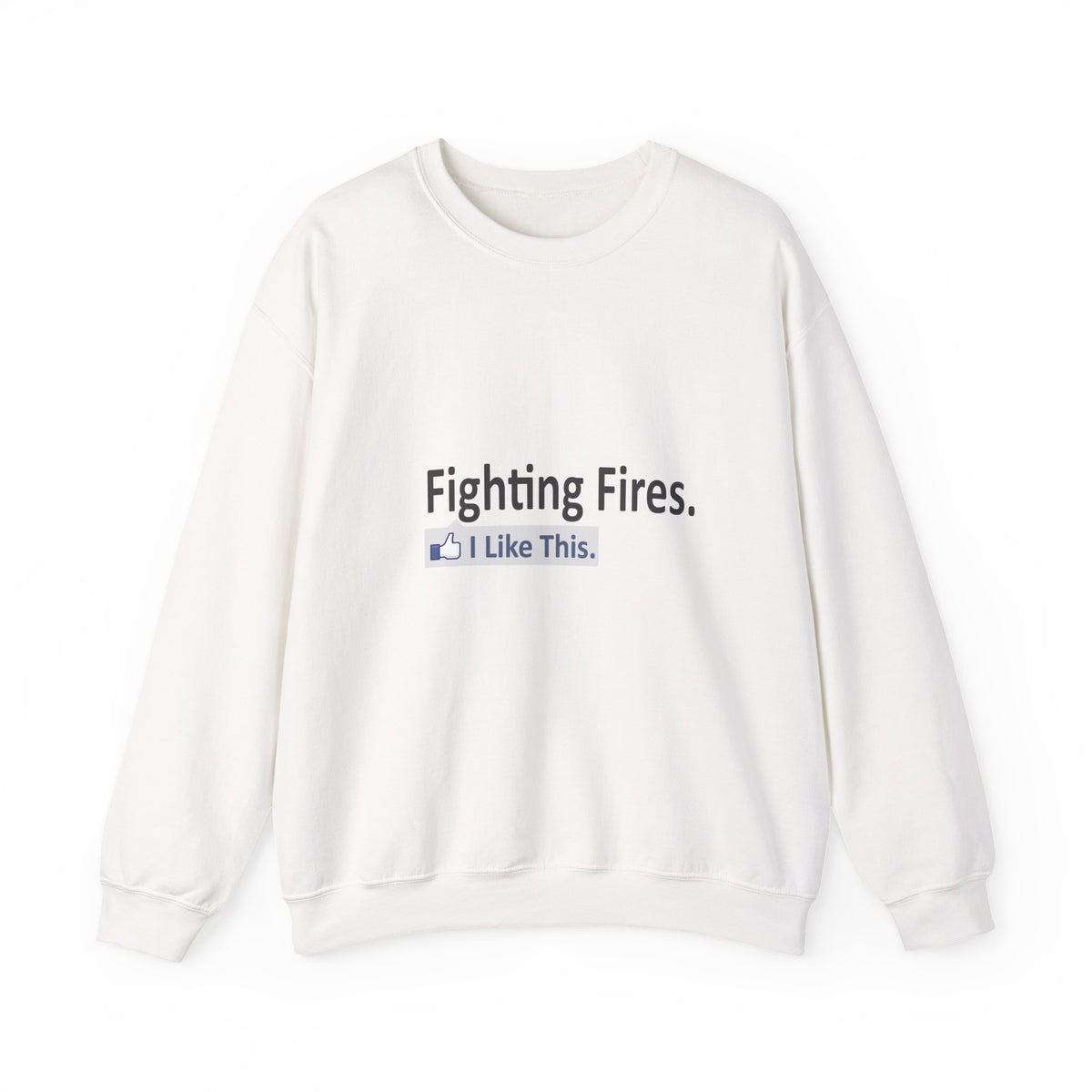 Fighting Fires...I Like This - Unisex Heavy Blend™ Crewneck Sweatshirt