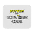 Doctors Are Sofa King Cool - Mouse Pad (Rectangle)