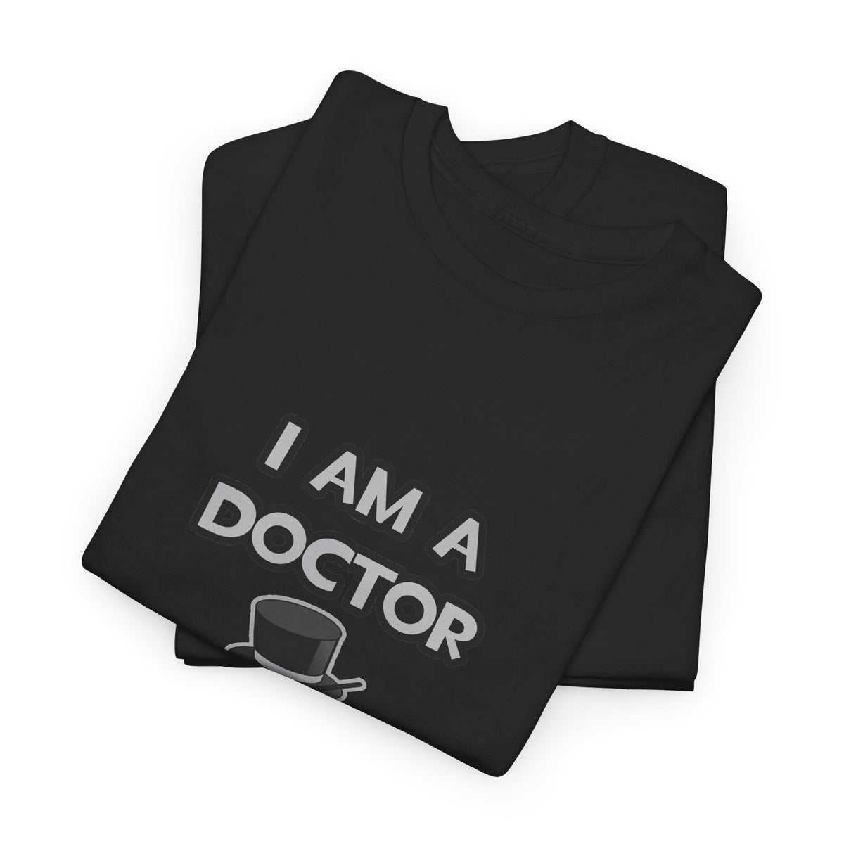I Am A Doctor ... Not A Magician - Unisex Heavy Cotton Tee