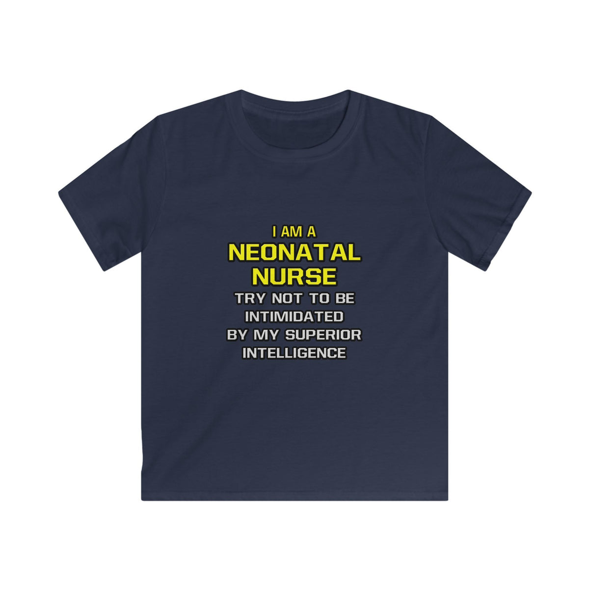 Neonatal Nurse...Superior Intelligence - Kids Softstyle Tee