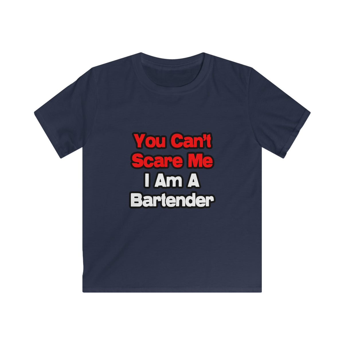 You Can't Scare Me...Bartender - Kids Softstyle Tee