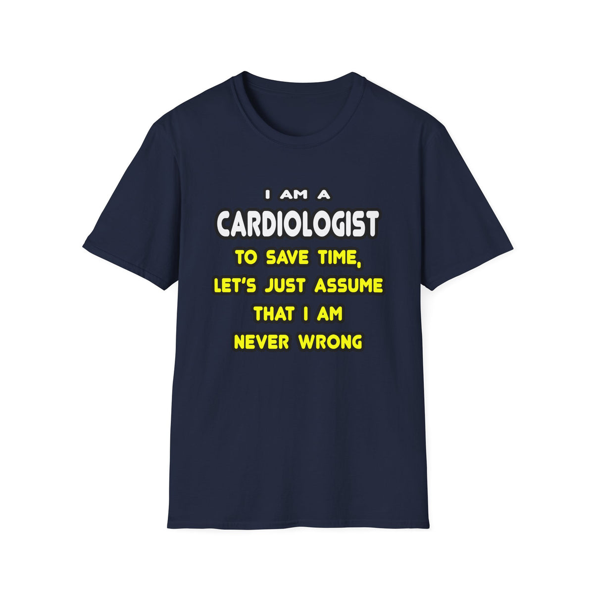 Funny Cardiologist T Shirts and Gifts - Unisex Softstyle T-Shirt