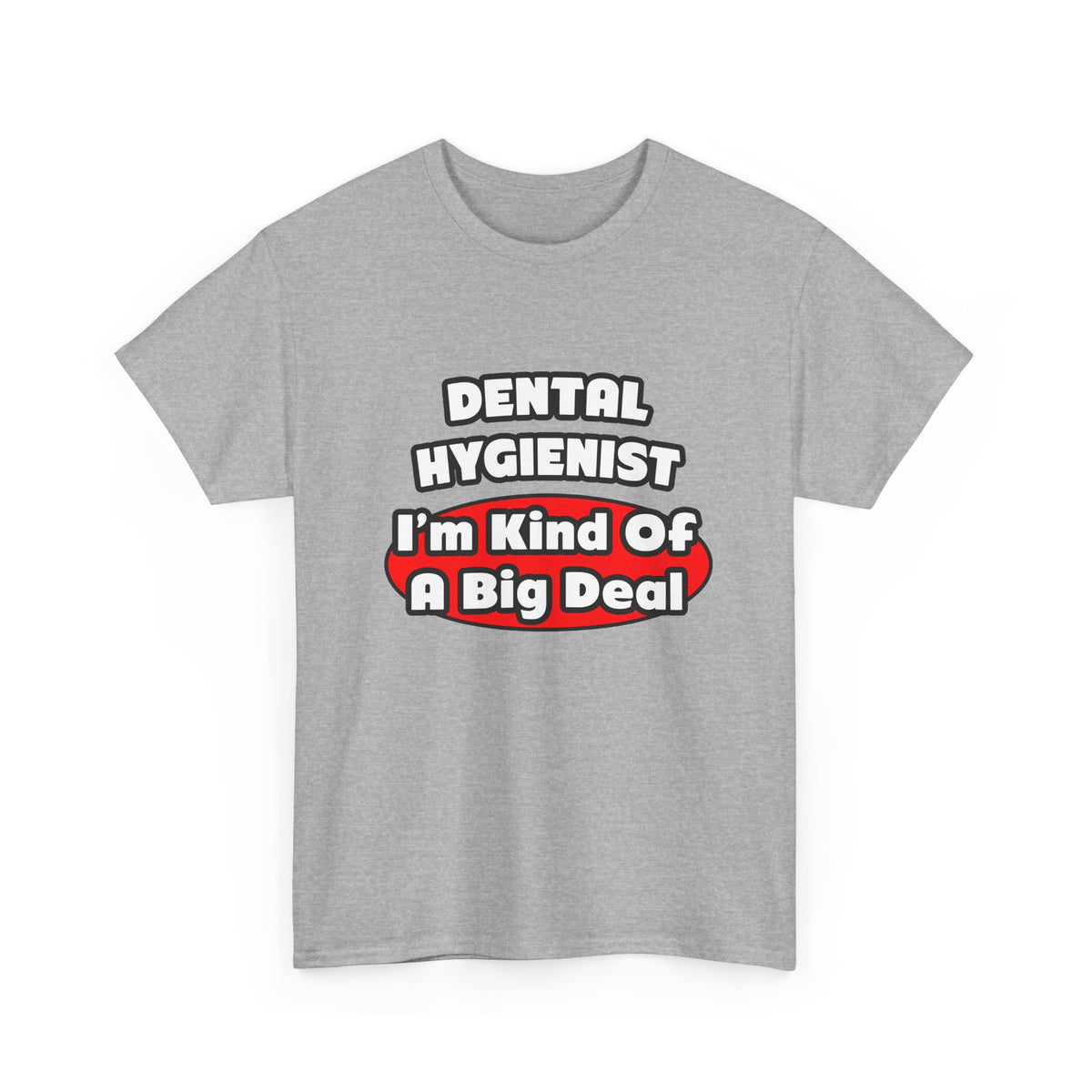 Dental Hygienist...Big Deal - Unisex Heavy Cotton Tee