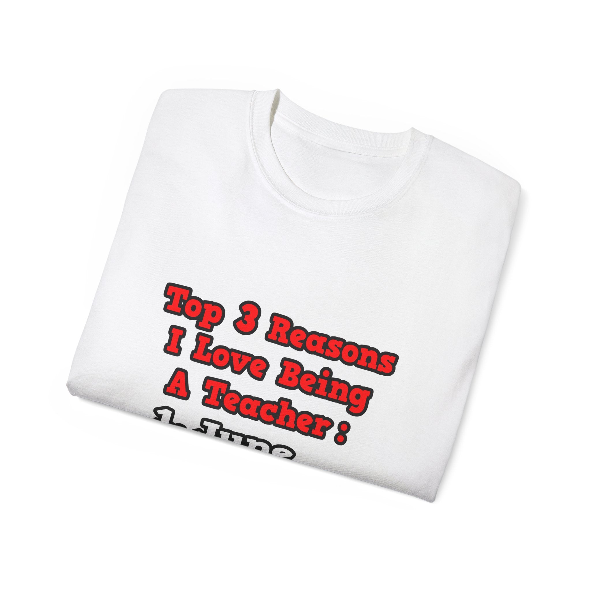 3 Reasons I Love Being a Teacher - Unisex Ultra Cotton Tee